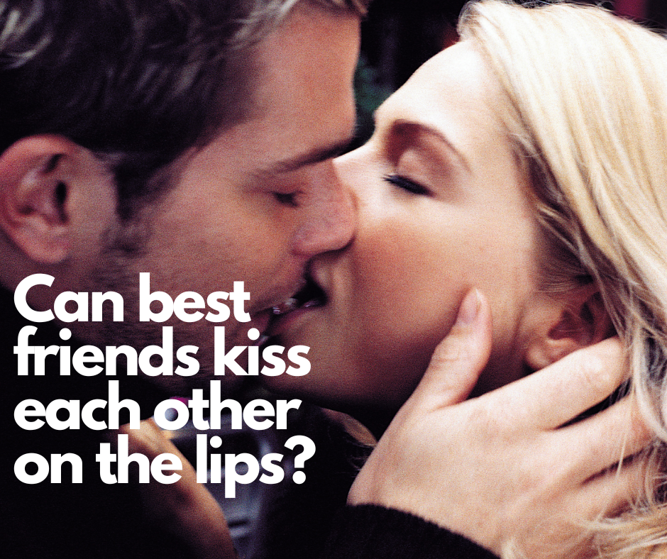 Can Best Friends Kiss Each Other on the Lips? The Surprising Answer