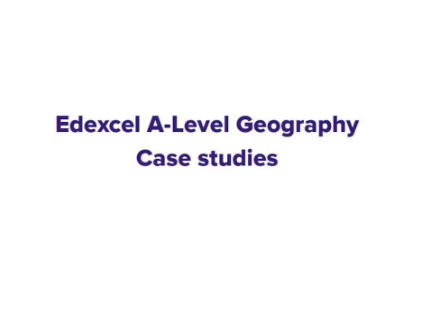 A* Edexcel A-Level Geography case study booklet