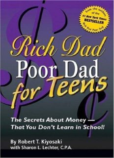 Rich Dad Poor Dad for Teens: The Secrets about Money--That You Don't Learn in School! (PDF book)