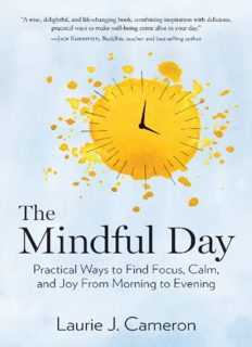 The Mindful Day Practical Ways to Find Focus, Calm, and Joy From Morning to Evening (PDF Book)