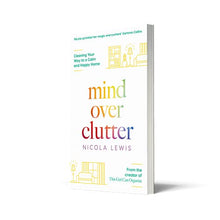 Load image into Gallery viewer, MIND OVER CLUTTER: Cleaning Your Way to a Calm and Happy Home
