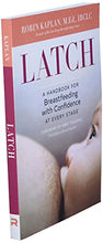Load image into Gallery viewer, Latch: A Handbook for Breastfeeding with Confidence at Every Stage
