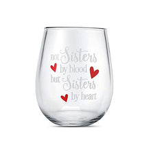 Load image into Gallery viewer, Wine Glass with Not Sisters by Blood but Sisters by Heart Funny Sayings Best Friend Birthday Gifts for Women Female Girl Wine Love Gift idea
