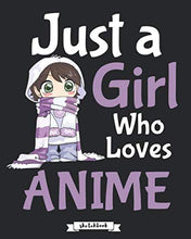Load image into Gallery viewer, Just a Girl who Loves Anime Sketch Book: Comic Manga Anime Sketchbook A4 for Drawing and Sketching / Anime Drawing Book / Anime Art Supplies / Manga Otaku &amp; Artist Gift
