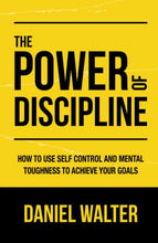 Load image into Gallery viewer, The Power of Discipline: How to Use Self Control and Mental Toughness to Achieve Your Goals
