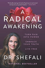 Load image into Gallery viewer, Dr Shefali-A Radical Awakening: Turn Pain into Power, Embrace Your Truth, Live Free
