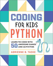 Load image into Gallery viewer, Coding for Kids: Python: Learn to Code with 50 Awesome Games and Activities

