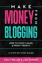 Load image into Gallery viewer, Make Money From Blogging: How To Start A Blog &amp; Profit From It: A Step-By-Step Guide
