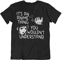 Load image into Gallery viewer, It's an Anime Thing, You Wouldnt Understand, Mens or Women's Organic Cotton Unisex Anime Gift Novelty T-Shirt Black

