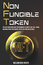 Load image into Gallery viewer, NFT (Non-Fungible Token): The Easy Investing Guide for Beginners to Create, Buy, Sell, Trade, and Make Profit With Digital Crypto Art and Collectables
