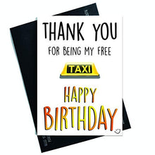 Load image into Gallery viewer, Funny Birthday Cards Happy Birthday Cards Birthday Greeting Cards Dad Card Mum Card Thank You Free Taxi Banter Humour Cards Novelty PC544
