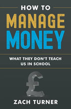 Load image into Gallery viewer, How to Manage Money: What They Don't Teach Us in School
