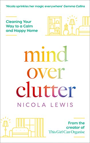MIND OVER CLUTTER: Cleaning Your Way to a Calm and Happy Home