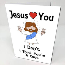 Load image into Gallery viewer, Jesus Loves You But I Don&#39;t - (Personalised) - Funny Novelty Birthday Card - Ideal for 18th 21st 25th 30th 40th 50th 60th
