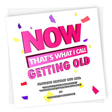 Load image into Gallery viewer, Now That&#39;s What I call Getting Old, Funny Birthday cards for him, for Her, old age Birthday Card, Dad, Boyfriend, Girlfriend, Husband

