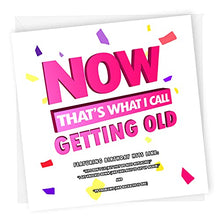Load image into Gallery viewer, Now That's What I call Getting Old, Funny Birthday cards for him, for Her, old age Birthday Card, Dad, Boyfriend, Girlfriend, Husband

