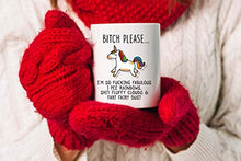 Load image into Gallery viewer, VIROSA Bitch Please I'm So Fabulous Unicorn Ceramic Mug, Funny Gift for Loved Ones, Birthday, Office Gift, Christmas, Thanksgiving, Funny Rude Gift Coffee Mug for Any Occasion Present
