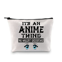 Load image into Gallery viewer, Anime Fans Gift Anime Lovers Zipper Pouch It’s an Anime Thing You Won’t Understanding Cosmetic Makeup Bag for Anime Girl (It’s an Anime Thing Makeup EU)
