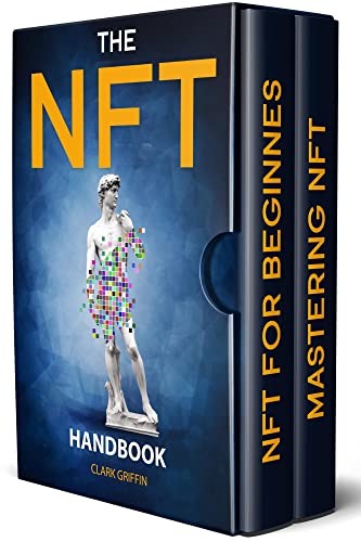 The NFT Handbook: 2 Books in 1 - The Complete Guide for Beginners and Intermediate to Start Your Online Business with Non-Fungible Tokens using Digital and Physical Art (NFT Collection guides Book 3)