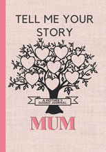 Load image into Gallery viewer, Mum, Tell Me Your Story. A Mother&#39;s Guided Journal: A family history keepsake memory book to record the stories of a lifetime and memories to cherish forever.
