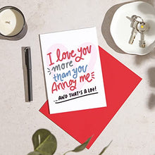 Load image into Gallery viewer, Huxters Funny Birthday Card for Him - 'I Love you more than you annoy me' - Anniversary Card for Husband - Valentines day Card - Wife Birthday cards for her - Boyfriend love card girlfriend - A5
