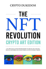 Load image into Gallery viewer, The Nft Revolution - Crypto art edition: 2 in 1 practical guide for beginners to create, buy and sell digital artworks and collectibles as non-fungible tokens
