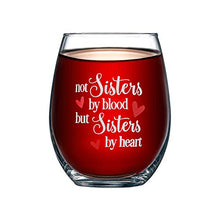 Load image into Gallery viewer, Wine Glass with Not Sisters by Blood but Sisters by Heart Funny Sayings Best Friend Birthday Gifts for Women Female Girl Wine Love Gift idea
