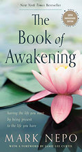 Load image into Gallery viewer, The Book of Awakening: Having the Life You Want by Being Present to the Life You Have (20th Anniversary Edition)
