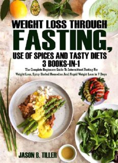 Weight Loss Through Fasting, Use of Spices and Tasty Diets 3 Books in1: The Complete Beginners Guide to Intermittent Fasting For Weight Loss, Spicy Herbal (PDF Book)