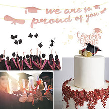 Load image into Gallery viewer, We are So Proud of You Glitter Banner Graduation Garland with Congrats Grad Topper Graduation Cap for Congratulation Party Decorations Graduation Ceremonies Supply (Rose Gold)
