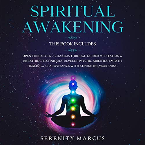 Spiritual Awakening: This Book Includes: Open Third Eye & 7 Chakras Through Guided Meditation & Breathing Techniques. Develop Psychic Abilities, Empath Healing & Clairvoyance with Kundalini Awakening.