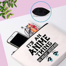 Load image into Gallery viewer, Anime Fans Gift Anime Lovers Zipper Pouch It’s an Anime Thing You Won’t Understanding Cosmetic Makeup Bag for Anime Girl (It’s an Anime Thing Makeup EU)
