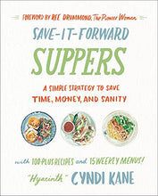Load image into Gallery viewer, Save-It-Forward Suppers: A Simple Strategy to Save Time, Money, and Sanity
