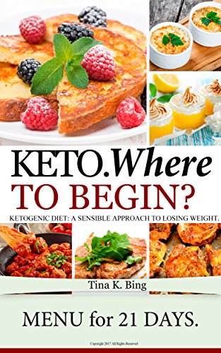 Keto: Where to begin? Easy keto recipes. A Sensible Approach to Losing Weight. Recipes that make your body better.