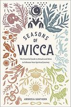 Load image into Gallery viewer, Seasons of Wicca: The Essential Guide to Rituals and Rites to Enhance Your Spiritual Journey
