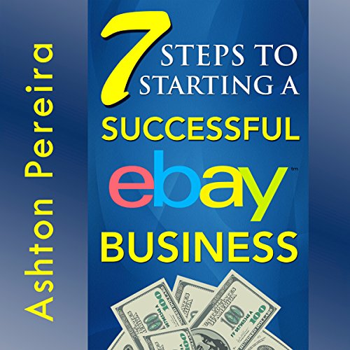 7 Steps to Starting a Successful eBay Business