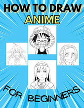 Load image into Gallery viewer, How To Draw Anime For Beginners: Book learn to draw manga For teens, teenagers, Step by step manga drawing book for kids, children and adults a ... boy and girl, 6-8, 8-10, 9-12 Ages
