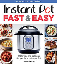 Load image into Gallery viewer, Instant Pot Fast &amp; Easy: 100 Simple and Delicious Recipes for Your Instant Pot
