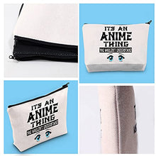 Load image into Gallery viewer, Anime Fans Gift Anime Lovers Zipper Pouch It’s an Anime Thing You Won’t Understanding Cosmetic Makeup Bag for Anime Girl (It’s an Anime Thing Makeup EU)
