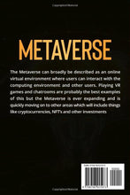 Load image into Gallery viewer, Metaverse: The #1 Guide to Conquer the Blockchain World and Invest in Virtual Lands, NFT (Crypto Art), Altcoins and Cryptocurrency + Best DeFi Projects
