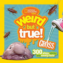Load image into Gallery viewer, Weird But True Gross: 300 Slimy, Sticky, and Smelly Facts
