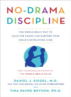 No-Drama Discipline: The Whole-Brain Way to Calm the Chaos and Nurture Your Child's Developing Brain (PDF book)